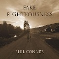 Cover-Bild zum Titel 'Fake Righteousness' von 'Phil Conner'