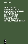 Cover-Bild zum Titel 'Das Erbschaftsteuergesetz nebst Ausführungsbestimmungen, Tabellen und angrenzenden Rechtsvorschriften' von 'Herbert Schachian'