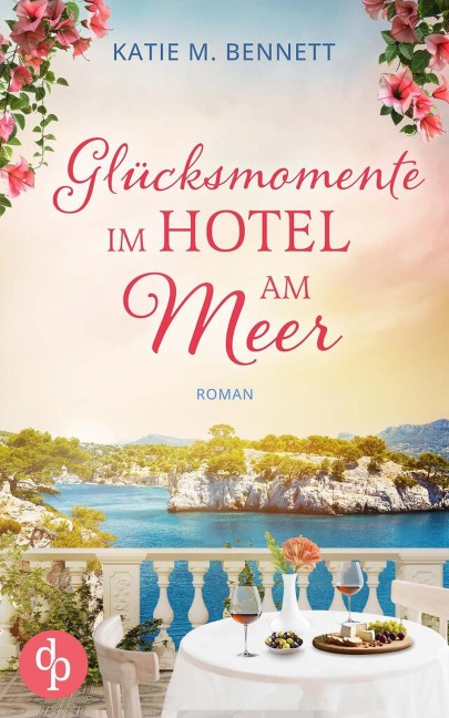Glücksmomente im Hotel am Meer | Wholesome Feel Good Liebesroman - Katie M. Bennett