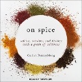 On Spice: Advice, Wisdom, and History with a Grain of Saltiness - Caitlin Penzeymoog
