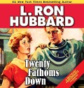Cover-Bild zum Titel 'Twenty Fathoms Down' von 'L Ron Hubbard'