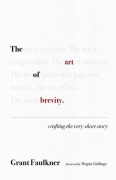 Cover-Bild zum Titel 'The Art of Brevity' von 'Grant Faulkner'