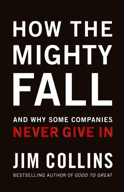 How the Mighty Fall - Jim Collins