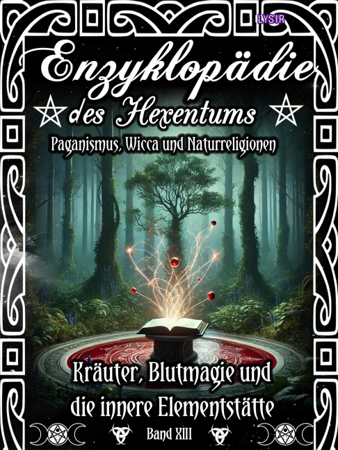 Enzyklopädie des Hexentums - Kräuter, Blutmagie und die innere Elementstätte - Band 13 - Frater Lysir