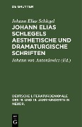 Cover-Bild zum Titel 'Johann Elias Schlegels aesthetische und dramaturgische Schriften' von 'Johann Elias Schlegel'