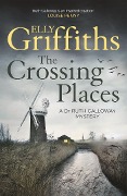 Cover-Bild zum Titel 'The Crossing Places' von 'Elly Griffiths'