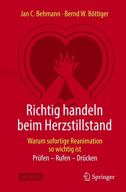 Richtig handeln beim Herzstillstand - Warum sofortige Reanimation so wichtig ist - Jan C. Behmann, Bernd W. Böttiger