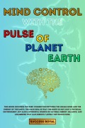 Cover-Bild zum Titel 'Mind Control with the Pulse of Planet Earth (Success Royal, #1)' von 'Hassan Parvanehvar'
