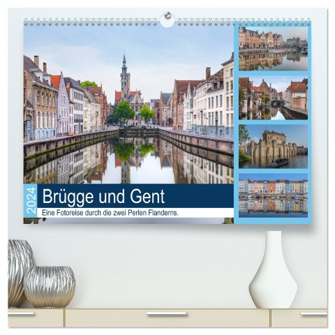 Brügge und Gent, eine Fotoreise durch die zwei Perlen Flanderns. (hochwertiger Premium Wandkalender 2024 DIN A2 quer), Kunstdruck in Hochglanz - Joana Kruse