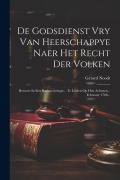 Cover-Bild zum Titel 'De Godsdienst Vry Van Heerschappye Naer Het Recht Der Volken: Beweert In Een Redenvoeringe... Te Leiden Op Den Achtsten... February 1706...' von 'Gerard Noodt'