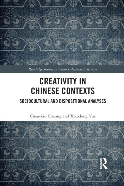 Creativity in Chinese Contexts - Chau-Kiu Cheung, Xiaodong Yue