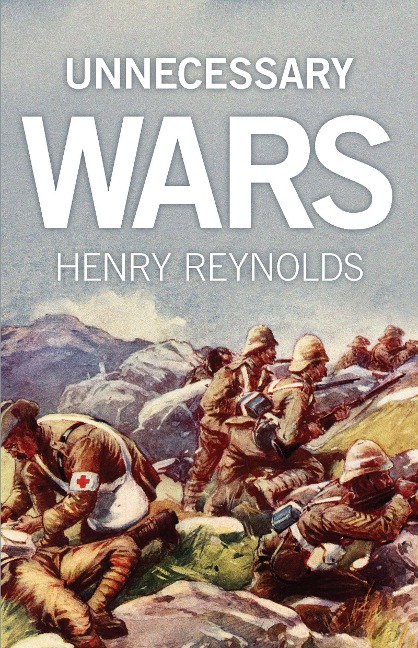 Unnecessary Wars - Henry Reynolds