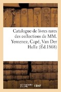 Catalogue de Livres Rares Des Collections de MM. Yemenez, Capé, Van Der Helle - Collectif