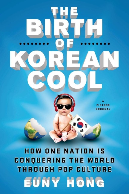 The Birth of Korean Cool - Euny Hong