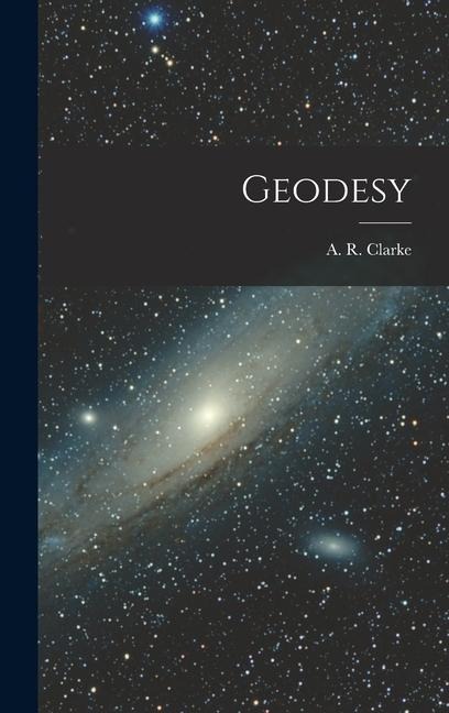 Geodesy - A. R. Clarke