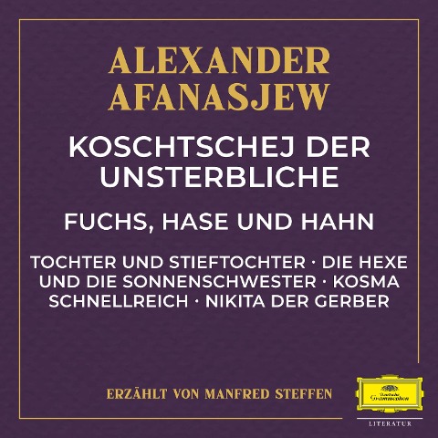 Koschtschej der Unsterbliche / Fuchs, Hase und Hahn / Tochter und Stieftochter / Die Hexe und die Sonnenschwester / Kosma Schnellreich / Nikita der Gerber - Alexander Afanasjew, Gideon Sperling
