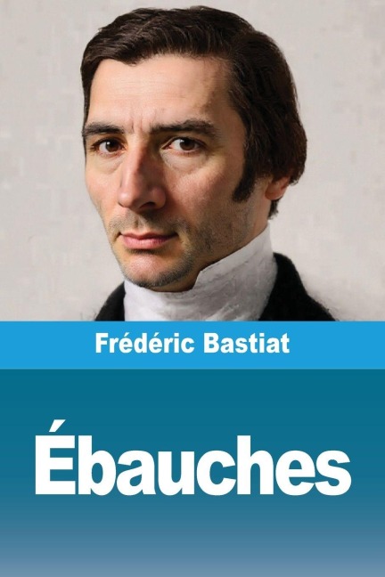 Ébauches - Frédéric Bastiat