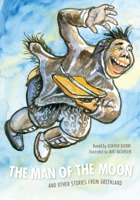 The Man of the Moon: And Other Stories from Greenland - Gunvor Bjerre