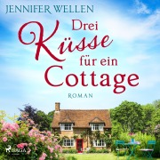 Cover-Bild zum Titel 'Drei Küsse für ein Cottage' von 'Jennifer Wellen'