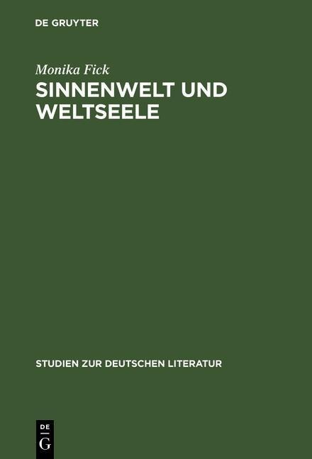 Sinnenwelt und Weltseele - Monika Fick