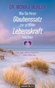 Cover-Bild zum Titel 'Wie Sie Ihren Glaubenssatz zur größten Lebenskraft machen' von 'Monika Muhler'