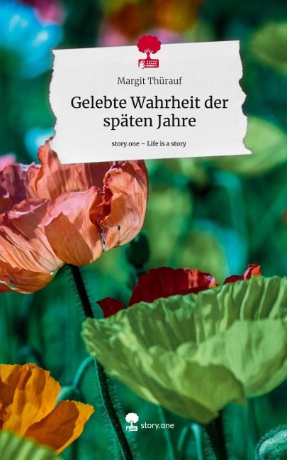 Gelebte Wahrheit der späten Jahre. Life is a Story - story.one - Margit Thürauf