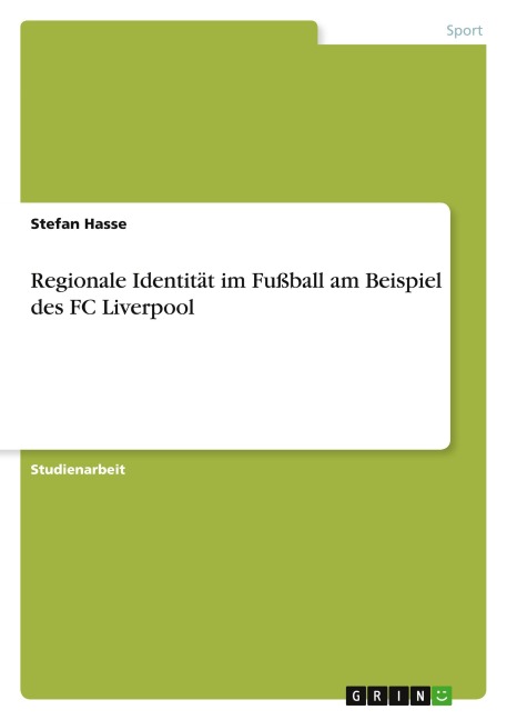 Regionale Identität im Fußball am Beispiel des FC Liverpool - Stefan Hasse