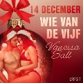 Cover-Bild zum Titel '14 december: Wie van de vijf ¿ een erotische adventskalender' von 'Vanessa Salt'