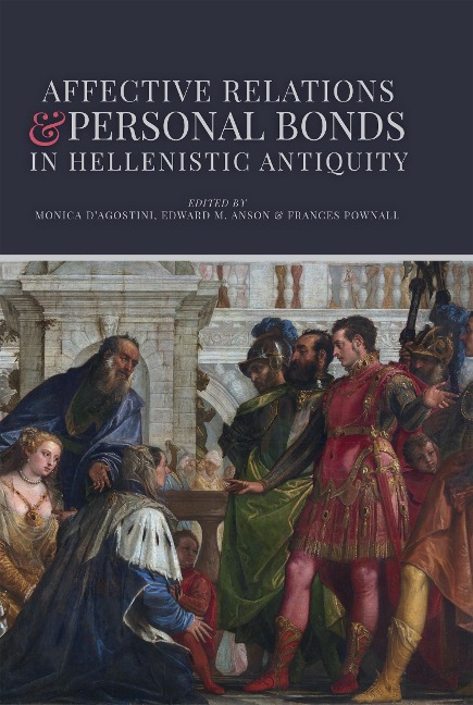 Affective Relations and Personal Bonds in Hellenistic Antiquity - 