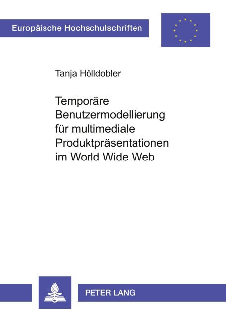 Temporäre Benutzermodellierung für multimediale Produktpräsentationen im World Wide Web - Tanja Hölldobler