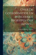 Cover-Bild zum Titel 'Over De Godsdienstige En Wijsgeerige Begrippen Der Jaina's ...' von 'Sybrandus Johannes Warren'