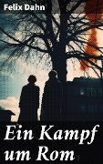 Cover-Bild zum Titel 'Ein Kampf um Rom' von 'Felix Dahn'