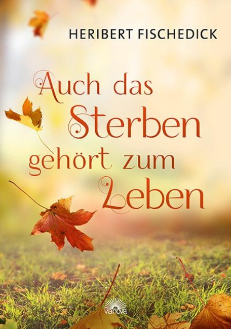 Auch das Sterben gehört zum Leben - Heribert Fischedick