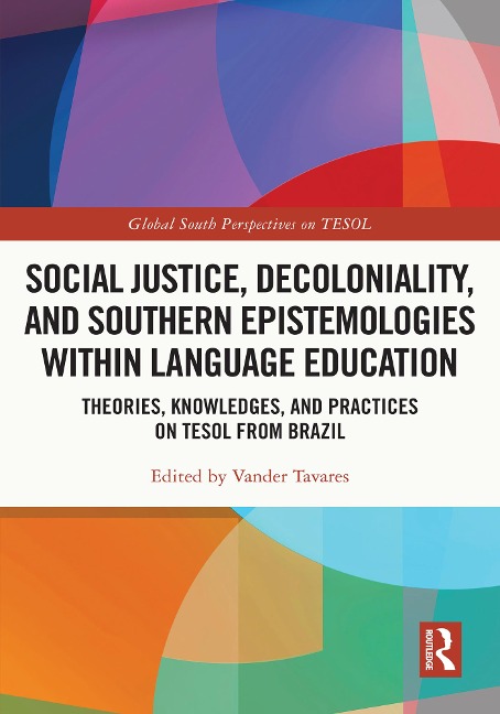 Social Justice, Decoloniality, and Southern Epistemologies within Language Education - 