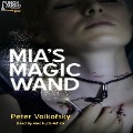 Cover-Bild zum Titel 'Mia's Magic Wand' von 'Peter Volkofsky'