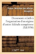 Documents Relatifs À l'Organisation d'Un Régime d'Union Fédérale Européenne - Ministère Des Affaires Étrangères