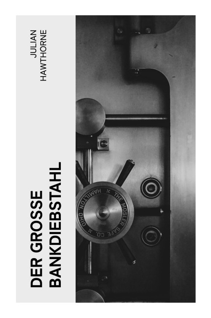 Der große Bankdiebstahl - Julian Hawthorne