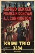 Cover-Bild zum Titel 'Krimi Trio 3384' von 'Alfred Bekker, Franklin Donovan, J. J. Connington'