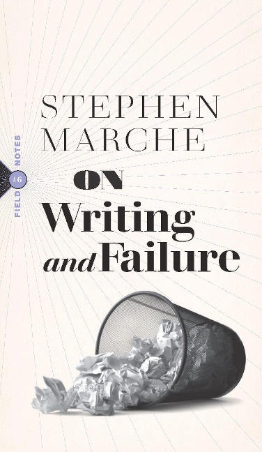 On Writing and Failure - Stephen Marche