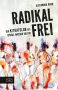 Cover-Bild zum Titel 'Radikal frei' von 'Alexandra Bahr'
