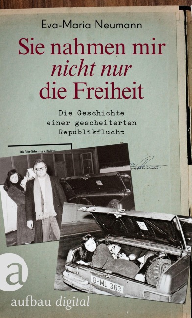 Sie nahmen mir nicht nur die Freiheit - Eva-Maria Neumann