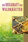 Die Heilkraft der Wildkräuter - Georg Marutschke