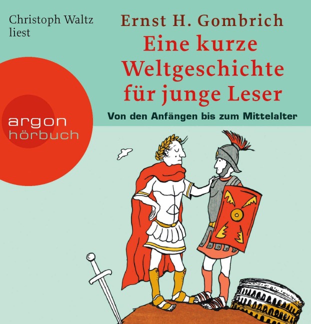 Eine kurze Weltgeschichte für junge Leser: Von den Anfängen bis zum Mittelalter - Ernst H. Gombrich, Christoph Waltz, Ernst H. Gombrich