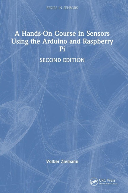 A Hands-On Course in Sensors Using the Arduino and Raspberry Pi - Volker Ziemann