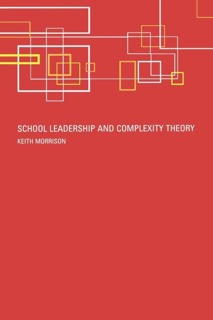 School Leadership and Complexity Theory - Keith Morrison