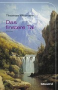 Cover-Bild zum Titel 'Das finstere Tal' von 'Thomas Willmann'