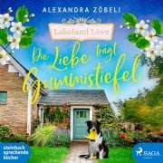Cover-Bild zum Titel 'Die Liebe trägt Gummistiefel' von 'Alexandra Zöbeli'