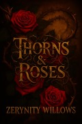 Cover-Bild zum Titel 'Thorns And Roses (Of Crows And Crossroads, #4)' von 'Zerynity Willows'