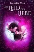 Cover-Bild zum Titel 'Das Leid der Liebe' von 'Isabella Mey'