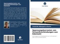 Spannungskorrosion von Schweißverbindungen aus Edelstahl - Leonardo Albergaria oliveira